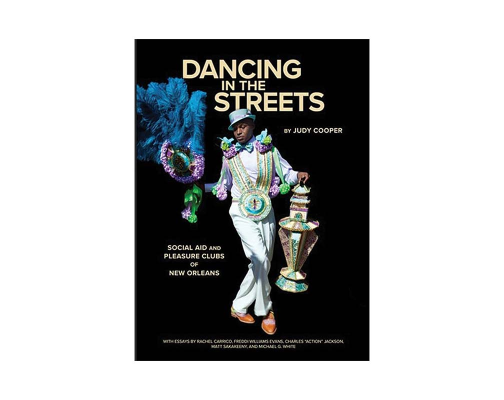 “Dancing in the Streets: Social Aid and Pleasure Clubs of New Orleans” By Judy Cooper