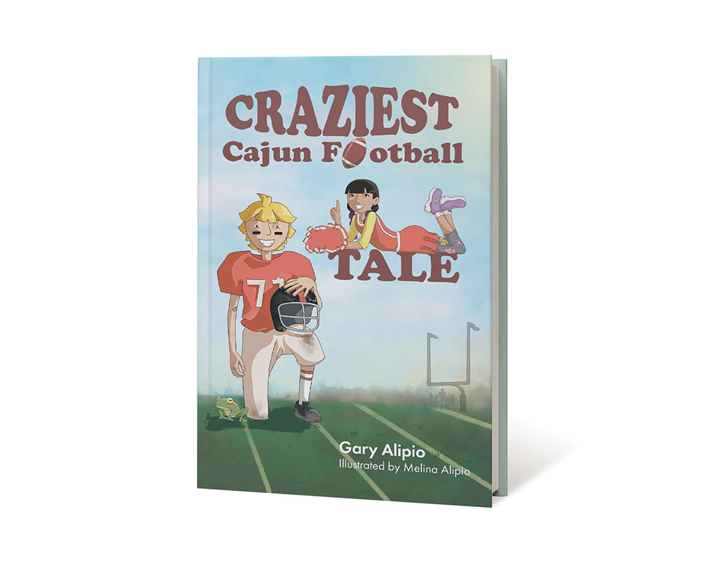 Craziest Cajun Football Tale by Gary Alipio; Illustrated by Melina Alipio Scrim