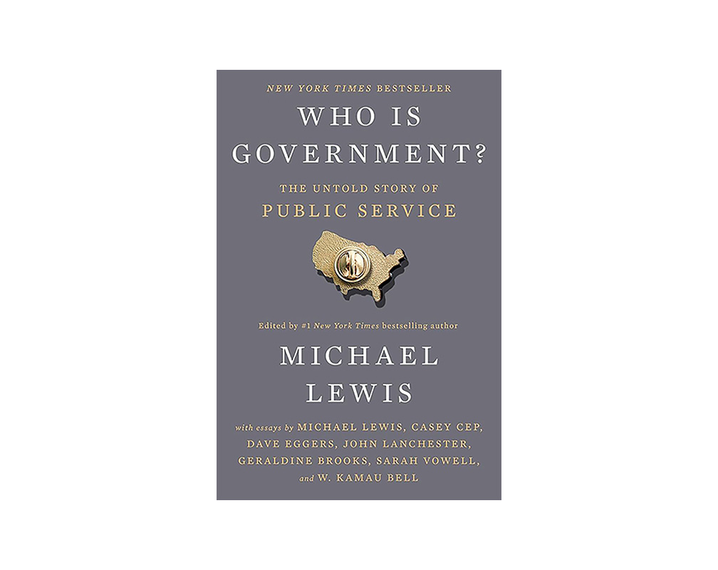 Who is Government: The Untold Story of Public Service by Michael Lewis